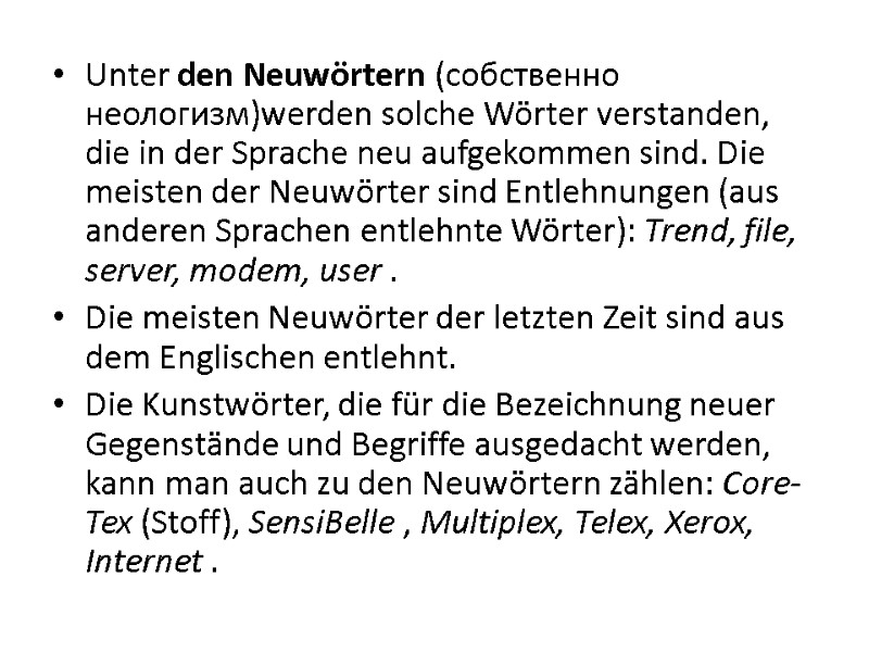 Unter den Neuwörtern (собственно неологизм)werden solche Wörter verstanden, die in der Sprache neu aufgekommen Unter den Neuwörtern (собственно неологизм)werden solche Wörter verstanden, die in der Sprache neu aufgekommen